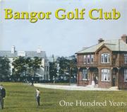 BANGOR GOLF CLUB - ONE HUNDRED YEARS