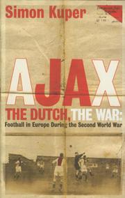 AJAX, THE DUTCH, THE WAR - FOOTBALL IN EUROPE DURING THE SECOND WORLD WAR