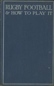 RUGBY FOOTBALL AND HOW TO PLAY IT