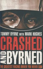 CRASHED AND BYRNED - THE GREATEST RACING DRIVER YOU NEVER SAW