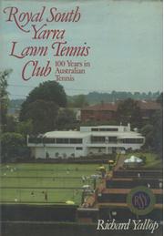 ROYAL SOUTH YARRA LAWN TENNIS CLUB - 100 YEARS IN AUSTRALIAN TENNIS
