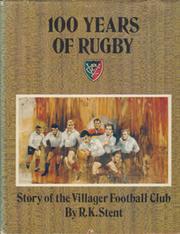 100 YEARS OF RUGBY - THE STORY OF THE VILLAGER FOOTBALL CLUB