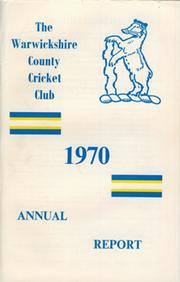 WARWICKSHIRE COUNTY CRICKET CLUB ANNUAL REPORT 1970