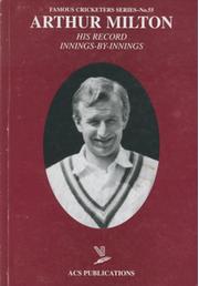 ARTHUR MILTON: HIS RECORD INNINGS-BY-INNINGS