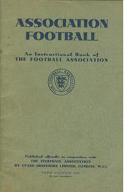 ASSOCIATION FOOTBALL - AN INSTRUCTIONAL BOOK OF THE FOOTBALL ASSOCIATION