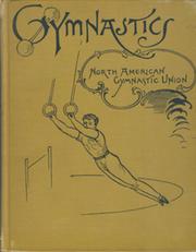 GYMNASTICS - A TEXT-BOOK OF THE GERMAN-AMERICAN SYSTEM OF GYMNASTICS