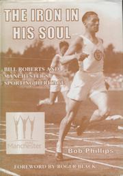 THE IRON IN HIS SOUL - BILL ROBERTS AND MANCHESTER