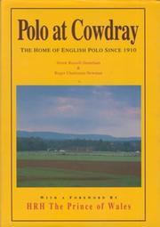 POLO AT COWDRAY - THE HOME OF ENGLISH POLO SINCE 1910