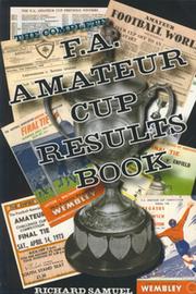 THE COMPLETE F.A. AMATEUR CUP RESULTS BOOK