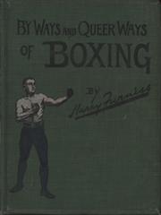 THE BY WAYS AND QUEER WAYS OF BOXING