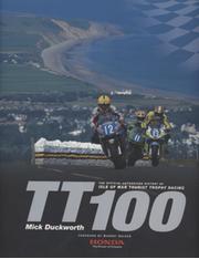 TT 100 - THE OFFICIAL AUTHORISED HISTORY OF ISLE OF MAN TOURIST TROPHY RACING
