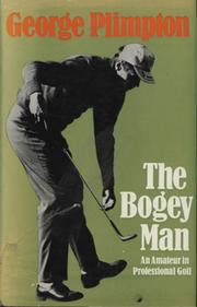 THE BOGEY MAN: AN AMATEUR IN PROFESSIONAL GOLF