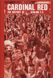 CARDINAL RED - THE HISTORY OF WOKING F.C.