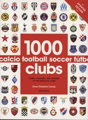 1000 FOOTBALL CLUBS - TEAMS, STADIUMS, AND LEGENDS OF THE BEAUTIFUL GAME
