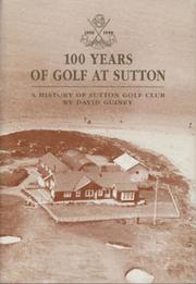 100 YEARS OF GOLF AT SUTTON - A HISTORY OF SUTTON GOLF CLUB