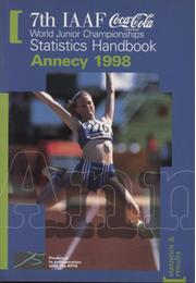 7TH IAAF WORLD JUNIOR CHAMPIONSHIPS STATISTICS HANDBOOK - ANNECY 1998