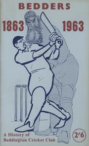 BEDDINGTON CRICKET CLUB - A HISTORY OF THE FIRST HUNDRED YEARS 1863-1963