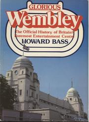 GLORIOUS WEMBLEY - THE OFFICIAL HISTORY OF BRITAIN