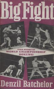 BIG FIGHT. THE STORY OF WORLD CHAMPIONSHIP BOXING