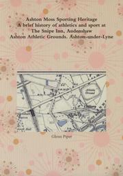 ASHTON MOSS SPORTING HERITAGE - A BRIEF HISTORY OF SPORT AT THE SNIPE INN, AUDENSHAW C1840-1945 / ASHTON ATHLETIC GROUNDS (ASHTON-UNDER-LYNE) C1887-1908