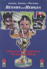 BENSON AND HEDGES WORLD SERIES CUP - OFFICIAL ONE DAY CRICKET BOOK 1981-82