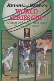 BENSON AND HEDGES WORLD SERIES CUP - OFFICIAL ONE DAY CRICKET BOOK 1980-81