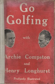 GO GOLFING WITH ARCHIE COMPSTON AND HENRY LONGHURST