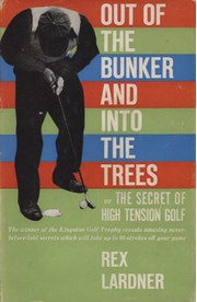OUT OF THE BUNKER AND INTO THE TREES - OR THE SECRET OF HIGH TENSION GOLF