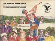 THE 1982 U.S. OPEN BOOK - 82ND U.S. OPEN CHAMPIONSHIP OF THE UNITED STATES GOLF ASSOCIATION