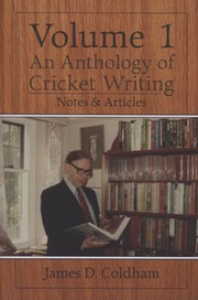 AN ANTHOLOGY OF CRICKET WRITING VOLUME 1 - NOTES & ARTICLES