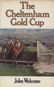 THE CHELTENHAM GOLD CUP: THE STORY OF A GREAT STEEPLECHASE