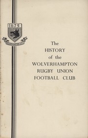 THE HISTORY OF THE WOLVERHAMPTON RUGBY UNION FOOTBALL CLUB