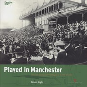 PLAYED IN MANCHESTER - CHARTING THE HERITAGE OF A CITY AT PLAY