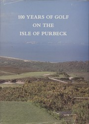 100 YEARS OF GOLF ON THE ISLE OF PURBECK