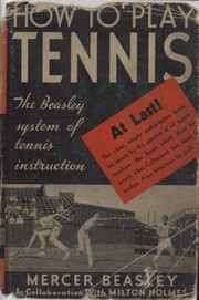 HOW TO PLAY TENNIS: THE BEASLEY SYSTEM OF TENNIS INSTRUCTION