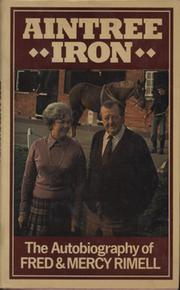 AINTREE IRON - THE AUTOBIOGRAPHY OF FRED & MERCY RIMELL
