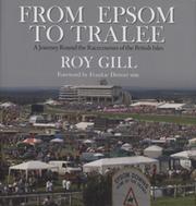 FROM EPSOM TO TRALEE - A JOURNEY ROUND THE RACECOURSES OF THE BRITISH ISLES