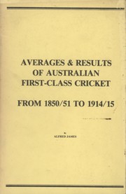AVERAGES & RESULTS OF AUSTRALIAN FIRST-CLASS CRICKET - FROM 1850/51 TO 1914/15