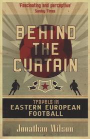 BEHIND THE CURTAIN - TRAVELS IN EASTERN EUROPEAN FOOTBALL