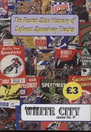 THE POCKET SIZE HISTORY OF DEFUNCT SPEEDWAY TRACKS - WHITE CITY (NO.9)
