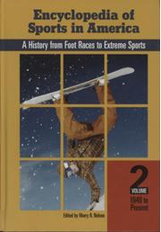 ENCYCLOPEDIA OF SPORTS IN AMERICA - A HISTORY FROM FOOT RACES TO EXTREME SPORTS, VOLUME TWO, 1940 TO PRESENT