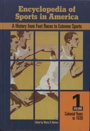 ENCYCLOPEDIA OF SPORTS IN AMERICA - A HISTORY FROM FOOT RACES TO EXTREME SPORTS, VOLUME ONE, COLONIAL YEARS TO 1939