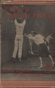 ETON & RUGBY FIVES: A COMPLETE HANDBOOK OF PRACTICAL ADVICE, INSTRUCTION AND RULES