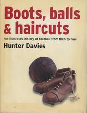BOOTS, BALLS & HAIRCUTS - AN ILLUSTRATED HISTORY OF FOOTBALL FROM THEN TO NOW