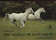 A HISTORY OF THE ANIMAL HEALTH TRUST