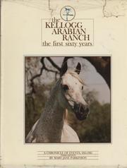 THE KELLOGG ARABIAN RANCH THE FIRST SIXTY YEARS - A CHRONICLE OF EVENTS, 1925-1985