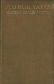 ARTHUR YATES - TRAINER AND GENTLEMAN RIDER: AN AUTOBIOGRAPHY