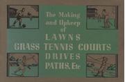 THE MAKING AND UPKEEP OF LAWNS, GRASS TENNIS COURTS, DRIVES, PATHS ETC