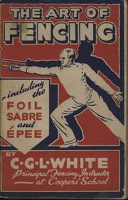 THE ART OF FENCING - INCLUDING THE FOIL, SABRE AND EPEE