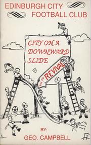 "CITY ON A DOWNWARD SLIDE" AND "THE REVIVAL" - A SHORT HISTORY OF EDINBURGH CITY F.C.